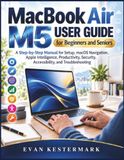 MACBOOK AIR M5 USER GUIDE FOR BEGINNERS AND SENIORS