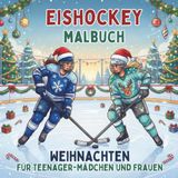 Eishockey Malbuch Weihnachten für Teenager-Mädchen und Frauen