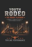 The Independently Published The Parent's Guide To Youth Rodeo