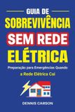 Libri GmbH Guia de Sobrevivência Sem Rede Elétrica - Preparação para Emergências Quando a Rede Elétrica Cai: Domine As Habilidades e Estratégias Essenciais para Capa mole