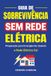 Libri GmbH Guia de Sobrevivência Sem Rede Elétrica - Preparação para Emergências Quando a Rede Elétrica Cai: Domine As Habilidades e Estratégias Essenciais para Capa mole