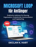 Microsoft Loop für Anfänger: Praktische Lektionen für Planung, Organisation, Produktivität, Kommunikation und Projekterfolg