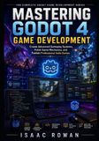 Mastering The Complete Godot Game Development- Mastering Godot 4 Game Development