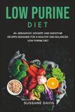 Low Purine Diet: 40+ Breakfast, Dessert and Smoothie Recipes