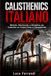 CALISTHENICS ITALIANO: Metodo, Movimento e Disciplina per Costruire un Corpo Forte e Consapevole