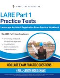 LARE Part 1 Practice Tests: Practical Exam Review with 800 Practice Questions, 4 Full-Length Practice Tests, Clear Answer Explanations, and Study Tips for the Landscape Architect Registration Exam