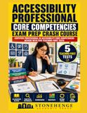 ACCESSIBILITY PROFESSIONAL CORE COMPETENCIES EXAM PREP CRASH COURSE: CERTIFIED PROFESSIONAL IN ACCESSIBILITY CORE COMPETENCIES REVIEW WITH FIVE TEACHING-FIRST TESTS
