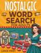 Nostalgic Word Search For Adults: 100 Large Print Retro Word Find Puzzles for Seniors: A Nostalgic Journey Through the 1950s, 60s, 70s, 80s, and 90s
