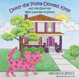 Dotty the Polka-Dotted Kitty and the Squirrels Who Learned to Share