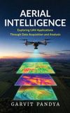 Aerial Libri GmbH Aerial Intelligence: Exploring UAV Applications through Data Acquisition and Analysis