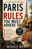 PARIS RULES YOU MUST ADHERE TO: The Essential Etiquette Guide for French Travel, Dining, and Everyday Manners
