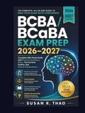 BCBA/BCaBA Exam Prep 2026–2027: Complete ABA Study Guide with Practice Questions, Ethics, Test Content Outline, and Answer Explanations