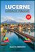 LUCERNE GUIDA DI VIAGGIO 2026-2027