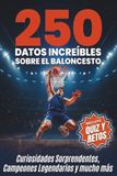250 Datos Increíbles sobre el Baloncesto: El Libro Definitivo para Jóvenes Aficionados. Lleno de Curiosidades Sorprendentes, Campeones Legendarios, Quiz y Mini Retos