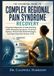 The Essential Guide to Complex Regional Pain Syndrome Recovery