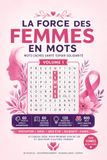 La Force des Femmes en Mots – Mots Cachés Santé, Espoir et Solidarité | Volume 1: 60 Puzzles sur la Prévention, les Soins, le Bien-être et la Solidarité Féminine | Femmes | Facile à Intermédiaire