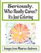 Seriously. Who Really Cares? It's Just Coloring
