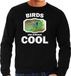 Bellatio Decorations Birds are serious cool Dieren vogels sweater zwart heren - cadeau sweater kolibrie vogel vliegend/ vogels liefhebber XL