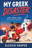 My Greek Disaster: LOVE, CHAOS, OUZO. Not necessarily in that order.
