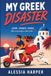 My Greek Disaster: LOVE, CHAOS, OUZO. Not necessarily in that order.