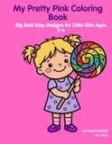 My Pretty Pink Coloring Book: Big Bold Easy Designs for Little Girls Ages 2-6