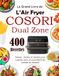 Le COSORI Le Grand Livre de L’Air Fryer COSORI Dual Zone: 400 Recettes saines , faciles et rapides pour cuisiner sain, et croustillant de l’entrée au dessert