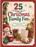 25 Libri GmbH 25 Days of Christmas Family Fun: Easy Recipes, Crafts, Games, and Activities for Young Children and Parents
