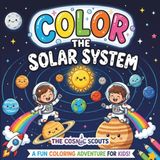 Color The Solar System: A Fun Coloring & Activity Book for Kids Ages 3-10