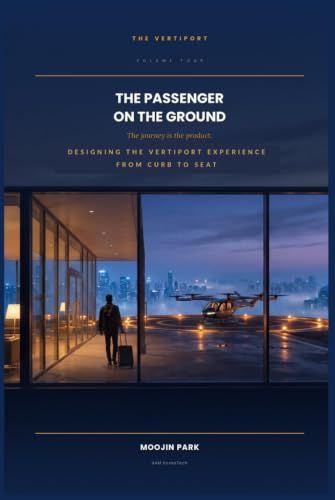 The Passenger on the Ground: Designing the Vertiport Experience from Curb to Seat