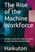 The Rise of the Machine Workforce: The Next Leap in AI to Reason, Predict, Act and Transform the Real World