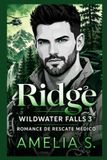 Ridge: Wildwater Falls- Ridge: Romance de rescate y segundas oportunidades en ciudad pequeña: 3