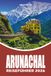 ARUNACHAL REISEFÜHRER 2026: Entdecken Sie Tawang, das Zir Tal und den Himalaya mit einfachen Reiserouten, Reisetipps, lokalem Essen, Genehmigungen, sicheren Routen und unvergesslichen Abenteuern 2026