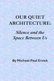 Our Quiet Architecture:: Silence and the Space Between Us
