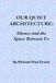 Our Quiet Architecture:: Silence and the Space Between Us