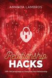 Relationship Growth Mindset Publications Relationship Hacks: 100+ Fail-Proof Ways to Transform Your Relationship Paperback