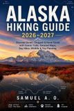 Alaska Hiking Guide 2026-2027