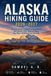 Alaska Hiking Guide 2026-2027
