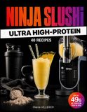 Ninja Slushi: Ultra High-Protein – 40 Recipes