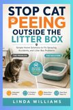 Stop Cat Peeing Outside the Litter Box: Simple Home Solutions to Fix Spraying, Accidents, and Litter Box Problems