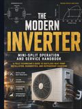 The Modern Inverter Mini-Split Operation And Service Handbook: A Field Technician’s Guide to Ductless Heat Pump Installation, Diagnostics, and Refrigerant Charging