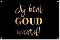 Merkloos / Sans marque GreatGardenPosters B.V. Tuinposter 90x60 cm - Tuindecoratie Spreuken - Jij bent goud waard - Quotes - Poster voor in de tuin - Buiten decoratie - Schutting tuinschilderij - Tuindoek muurdecoratie - Wanddecoratie balkondoek