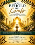 Now Behold the Lamb: Phase 11: The Righteous King: The Fall of Babylon the Great - Revelation 17-18 (Yeshua Edition)