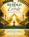 Now Behold the Lamb: Phase 11: The Righteous King: The Fall of Babylon the Great - Revelation 17-18 (Yeshua Edition)