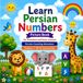 Learn Persian Numbers Colorful Flash Cards for Preschool and Early Learners: Persian Counting Adventure Numbers 1–20 for Curious Kids