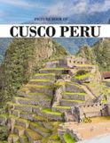 Cusco, Peru: Beautiful photos showing an amazing country, its architecture and unique charm-perfect for travel lovers.