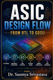 ASIC DESIGN FLOW: FROM RTL TO GDSII