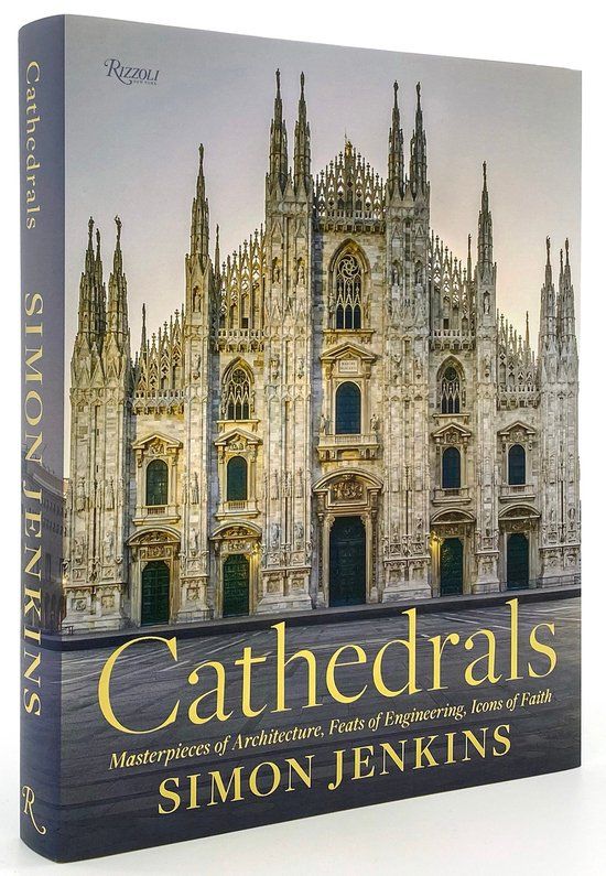 Cathedrals: Rizzoli International Publications Cathedrals Masterpieces of Architecture, Feats of Engineering, Icons of Faith Hardcover