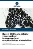Durch Verlag Unser Wissen Durch Elektronenstrahl verursachter Massenverlust empfindlicher Materialien