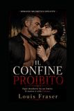 IL CONFINE PROIBITO: Ogni desiderio ha un limite. Il nostro è solo l’inizio.