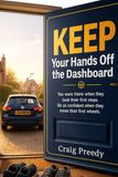 KEEP Your Hands off the Dashboard: You were there when they took their first steps, be as confident when they turn their first wheels
